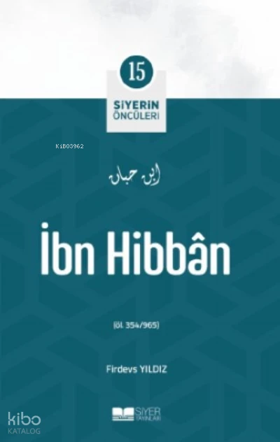 Siyerin Öncüleri 15 - İbn Hibban