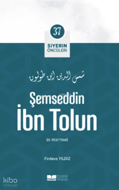 Siyerin Öncüleri 37 - Şemseddin İbn Tolun